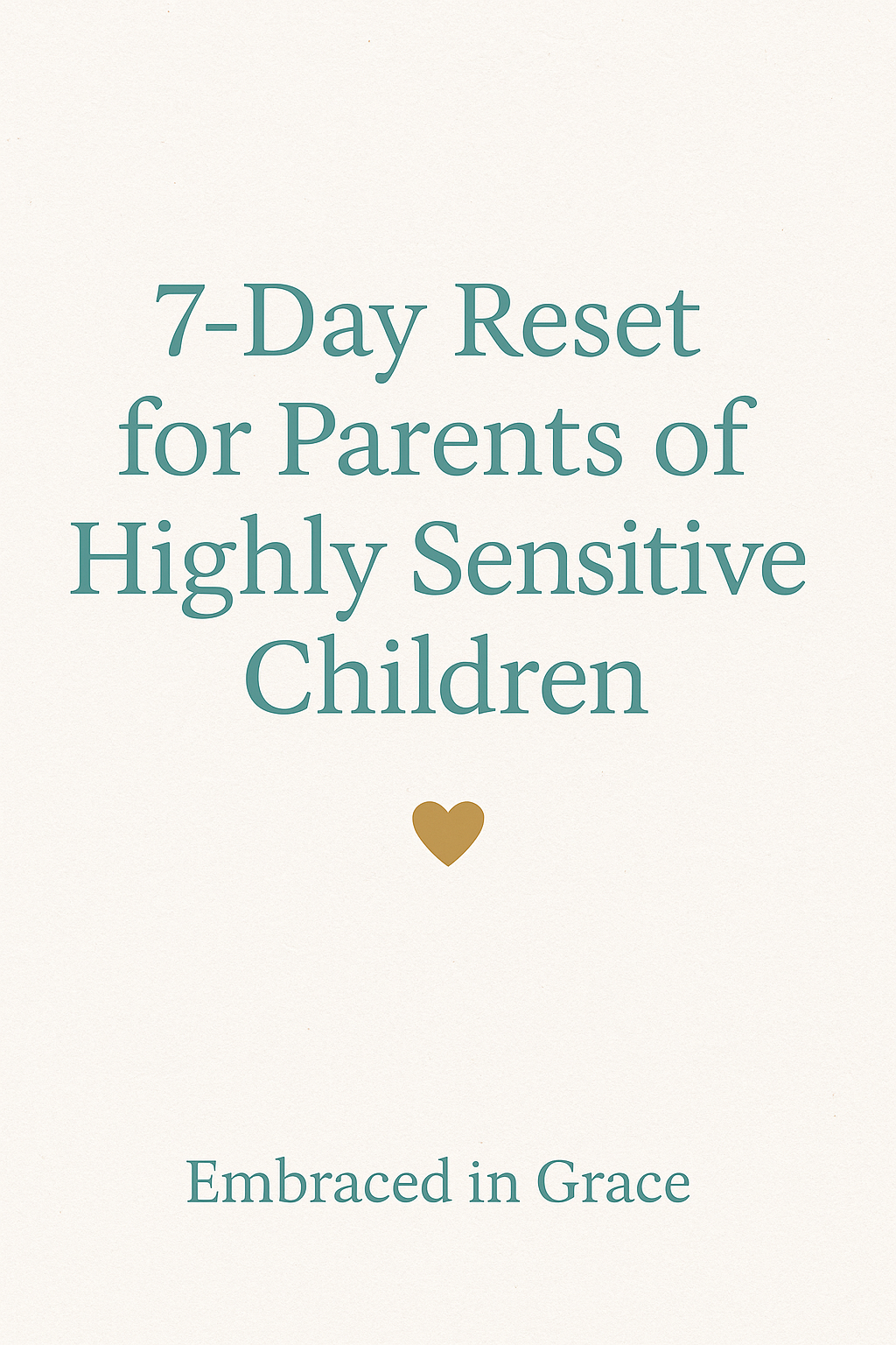 7-Day Reset for Parents of Highly Sensitive Children | Faith-Based Printable Workbook