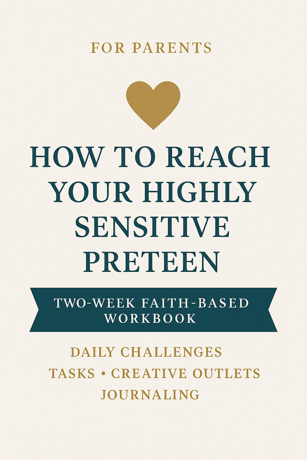 How to Reach Your Highly Sensitive Preteen – 2-Week Faith-Based Parenting Workbook | Daily Challenges, Creative Outlets & Journaling Guide | Embraced in Grace